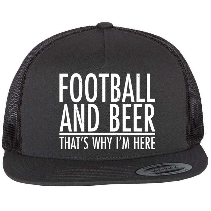 Football And Beer That's Why I'm Here Flat Bill Trucker Hat