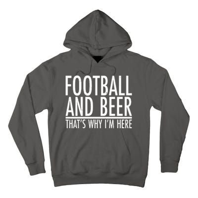 Football And Beer That's Why I'm Here Tall Hoodie