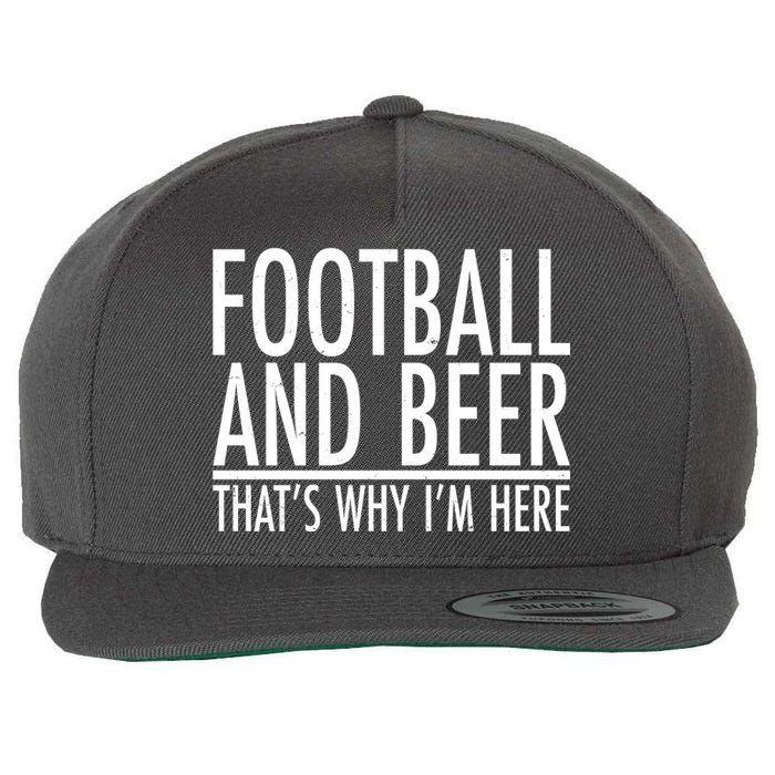 Football And Beer That's Why I'm Here Wool Snapback Cap