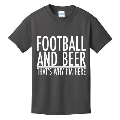 Football And Beer That's Why I'm Here Kids T-Shirt