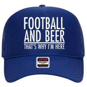 Football And Beer That's Why I'm Here High Crown Mesh Back Trucker Hat