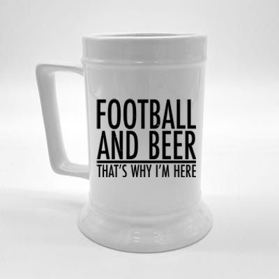 Football And Beer That's Why I'm Here Beer Stein