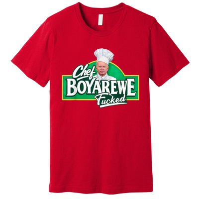 Funny Anti Biden Shirt Chef Boyarewe Fucked Gift Chef BOYAREWE Fucked Premium T-Shirt