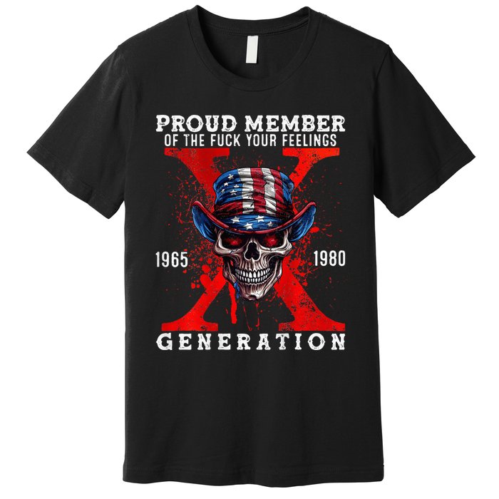 Front And Back X Generation Proud Member Of Your Feelings Premium T-Shirt