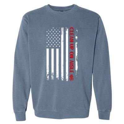 Funny Anti Biden Clean Up On Aisle 46 America Flag Garment-Dyed Sweatshirt