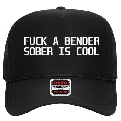 Fuck A Bender Sober Is Cool Dubstep Finest High Crown Mesh Back Trucker Hat