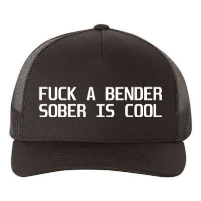 Fuck A Bender Sober Is Cool Dubstep Finest Yupoong Adult 5-Panel Trucker Hat