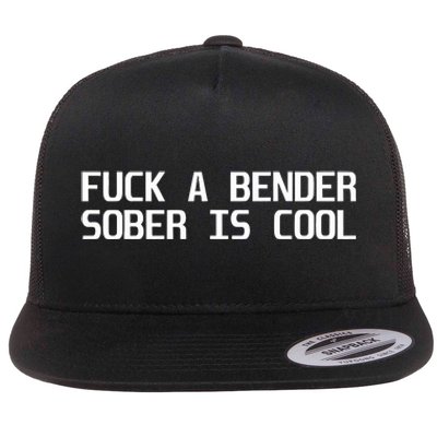 Fuck A Bender Sober Is Cool Dubstep Finest Flat Bill Trucker Hat