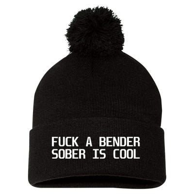 Fuck A Bender Sober Is Cool Dubstep Finest Pom Pom 12in Knit Beanie