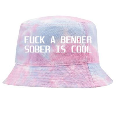 Fuck A Bender Sober Is Cool Dubstep Finest Tie-Dyed Bucket Hat