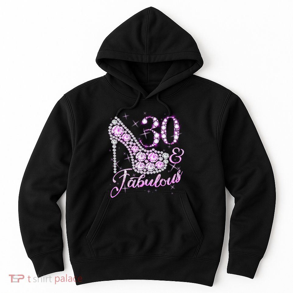 Fabulous & 30 Sparkly Shiny Heel 30th Birthday Hoodie