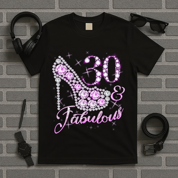 Fabulous & 30 Sparkly Shiny Heel 30th Birthday T-Shirt