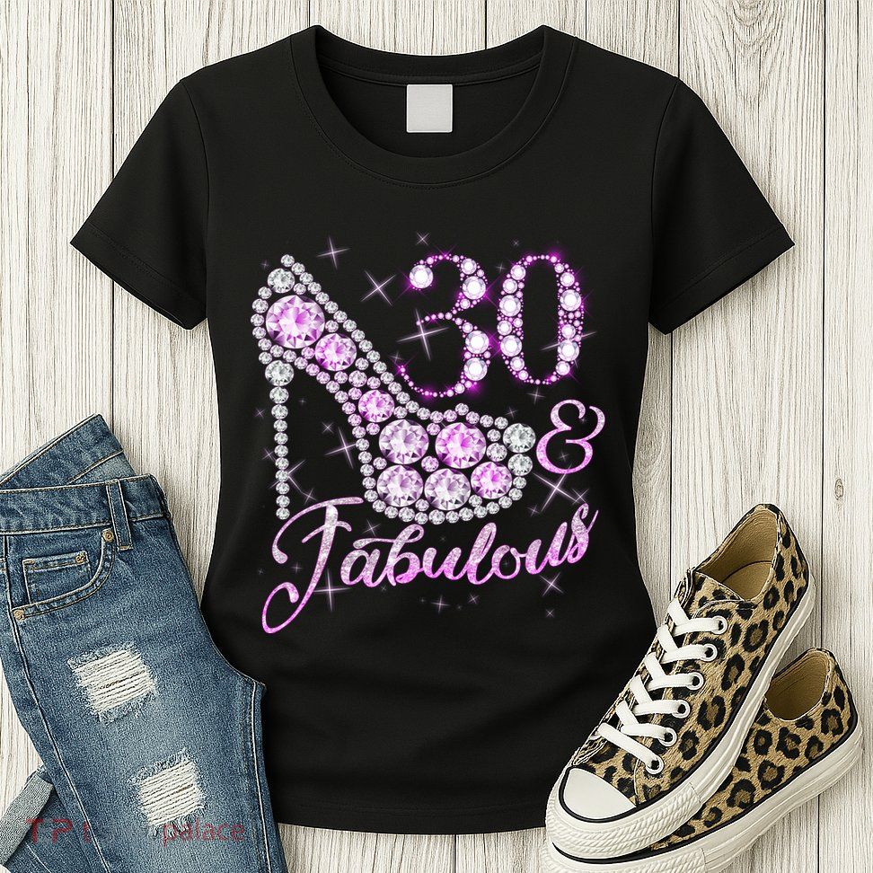 Fabulous & 30 Sparkly Shiny Heel 30th Birthday Womens T-Shirt
