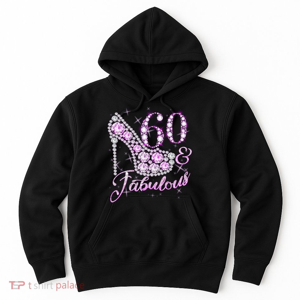 Fabulous & 60 Sparkly Shiny Heel 60th Birthday Hoodie