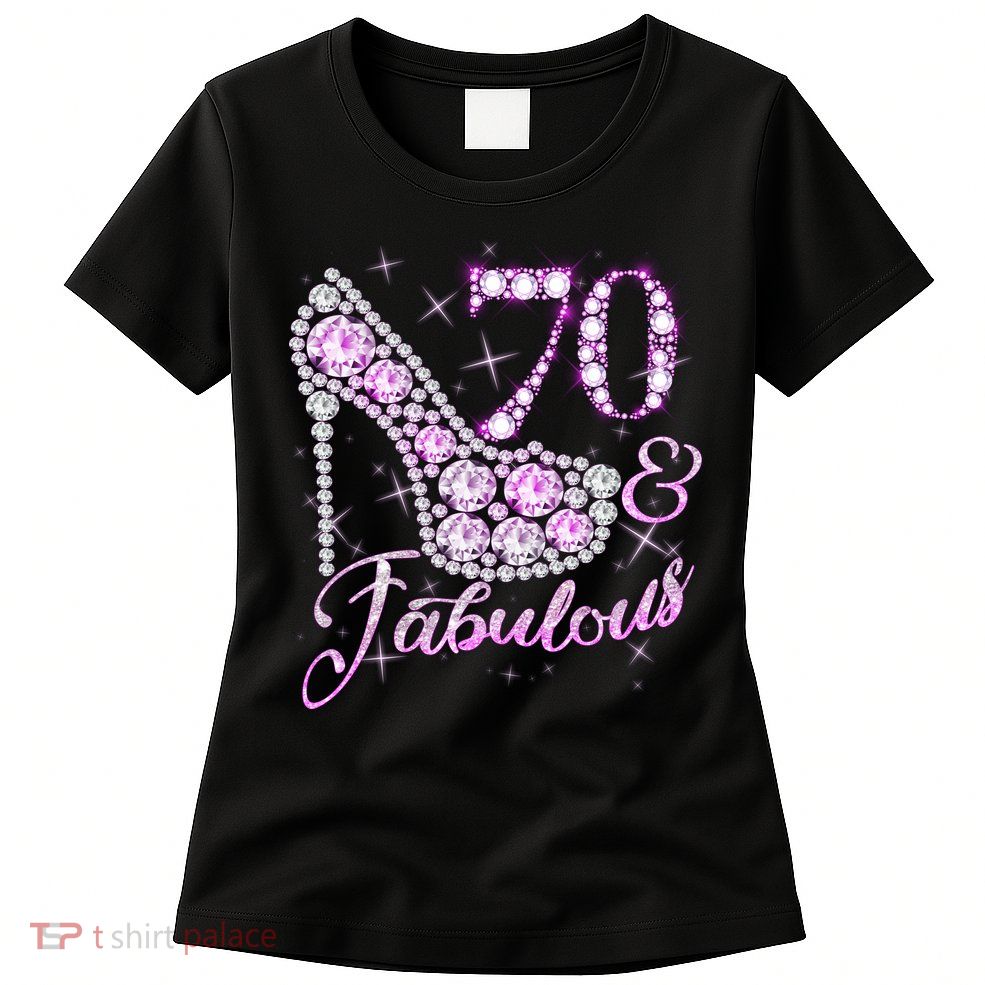 Fabulous & 70 Sparkly Shiny Heel 70th Birthday Womens T-Shirt