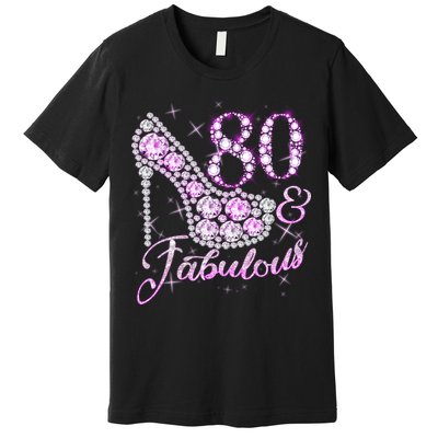 Fabulous & 80 Sparkly Shiny Heel 80th Birthday Premium T-Shirt