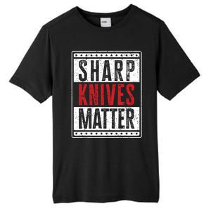 Funny And Chef Gift Sharp Knives Matter Cute Gift Tall Fusion ChromaSoft Performance T-Shirt