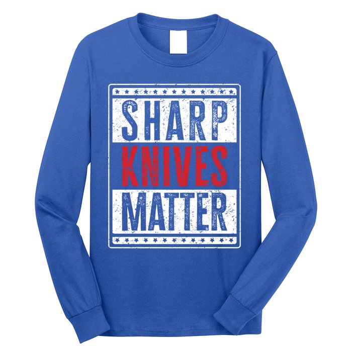 Funny And Chef Gift Sharp Knives Matter Cute Gift Long Sleeve Shirt