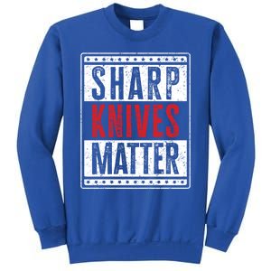 Funny And Chef Gift Sharp Knives Matter Cute Gift Sweatshirt