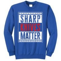 Funny And Chef Gift Sharp Knives Matter Cute Gift Sweatshirt