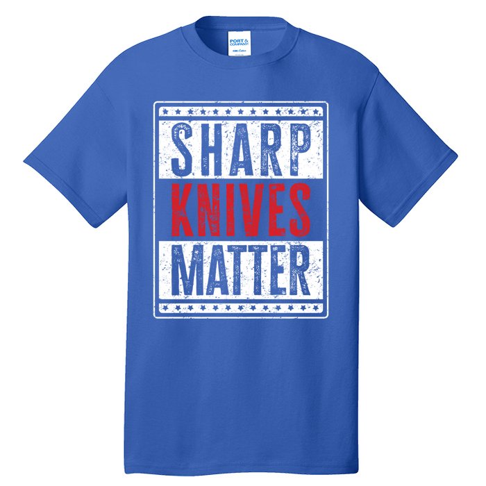 Funny And Chef Gift Sharp Knives Matter Cute Gift Tall T-Shirt