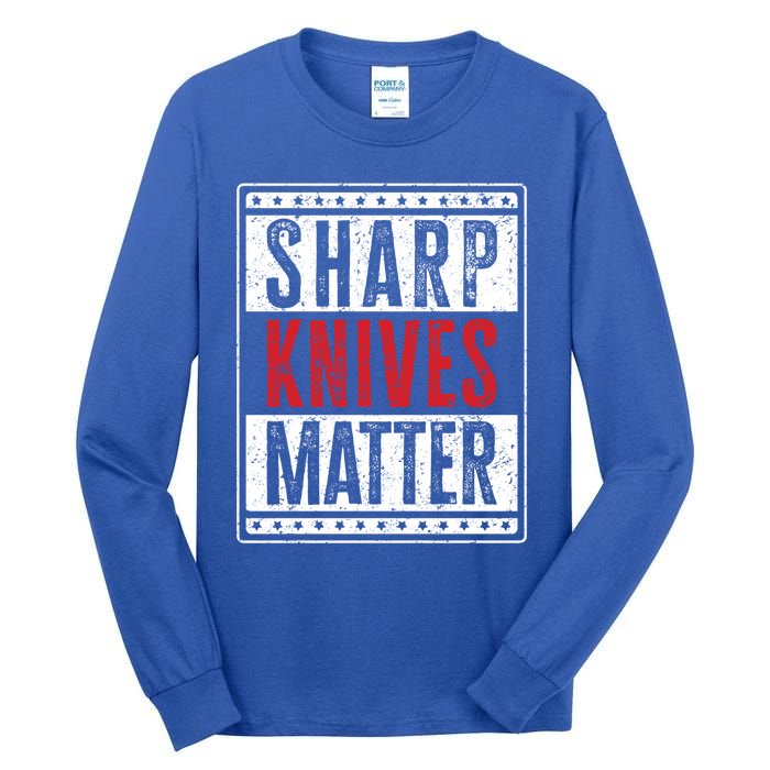 Funny And Chef Gift Sharp Knives Matter Cute Gift Tall Long Sleeve T-Shirt