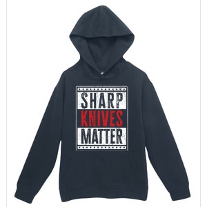 Funny And Chef Gift Sharp Knives Matter Cute Gift Urban Pullover Hoodie