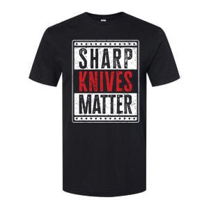 Funny And Chef Gift Sharp Knives Matter Cute Gift Softstyle CVC T-Shirt