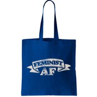 Feminist Af Cute Gift Proud Feminism Gift Feminists Tote Bag