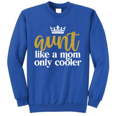 Funny And Cute Auntie Aunt Like A Mom Only Cooler With Crown Gift Sweatshirt