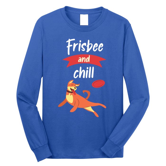 Frisbee And Chill Frisbee Great Gift Long Sleeve Shirt