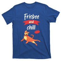 Frisbee And Chill Frisbee Great Gift T-Shirt