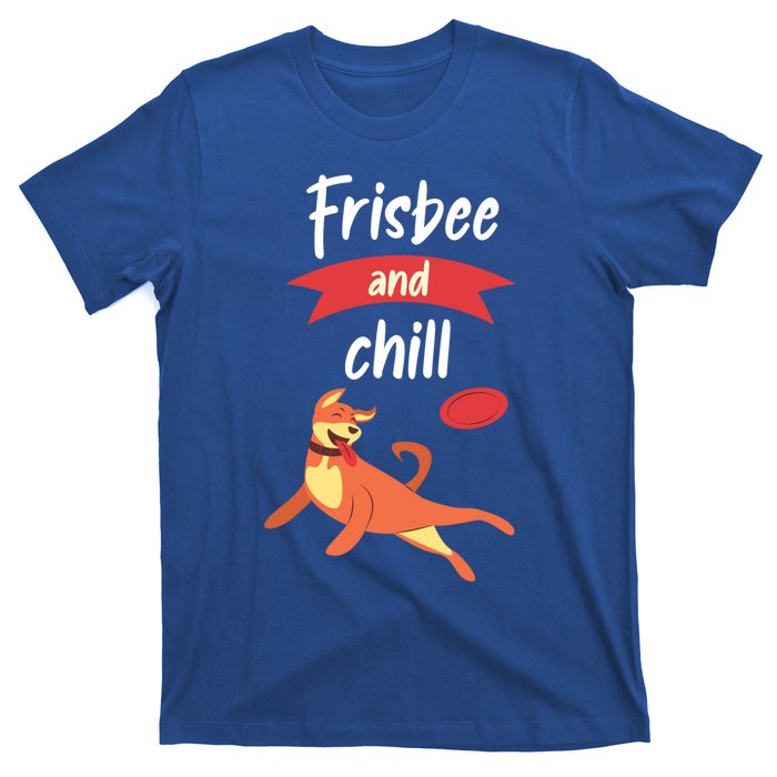 Frisbee And Chill Frisbee Great Gift T-Shirt