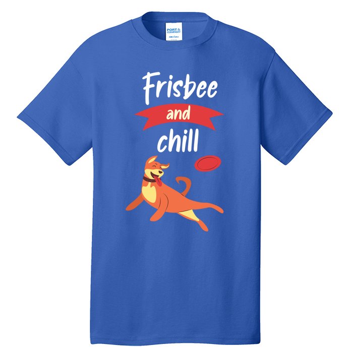 Frisbee And Chill Frisbee Great Gift Tall T-Shirt