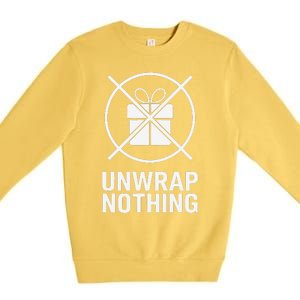 Funny Anti Christmas Unwrap Nothing Premium Crewneck Sweatshirt