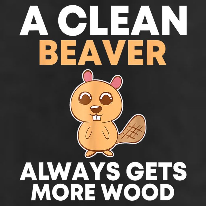 Funny A Clean Beaver Always Gets More Wood Joke Sarcastic Cool Comfort Performance Bucket Hat