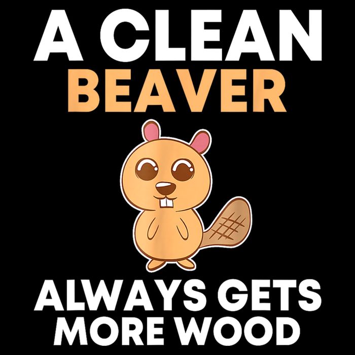 Funny A Clean Beaver Always Gets More Wood Joke Sarcastic Cooling Performance Crew T-Shirt