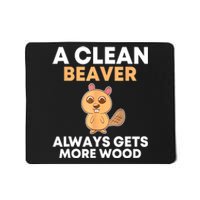 Funny A Clean Beaver Always Gets More Wood Joke Sarcastic Mousepad