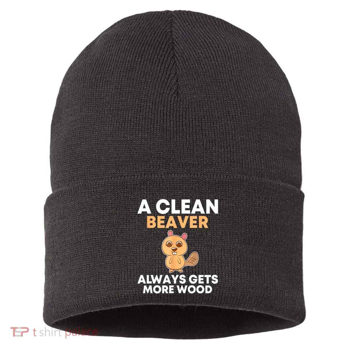 Funny A Clean Beaver Always Gets More Wood Joke Sarcastic Sustainable Knit Beanie