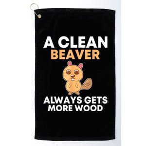 Funny A Clean Beaver Always Gets More Wood Joke Sarcastic Platinum Collection Golf Towel