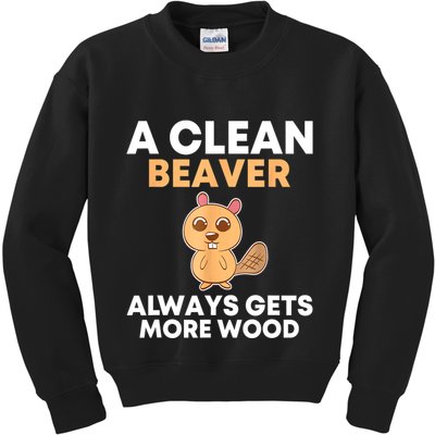 Funny A Clean Beaver Always Gets More Wood Joke Sarcastic Kids Sweatshirt