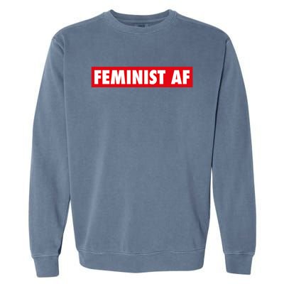 Feminist Af Cute Gift Garment-Dyed Sweatshirt