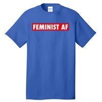 Feminist Af Cute Gift Tall T-Shirt