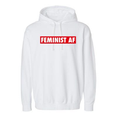 Feminist Af Cute Gift Garment-Dyed Fleece Hoodie