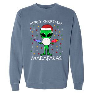 Funny Alien Christmas Cool Gift Merry Christmas Pew Madafakas Funny Gift Garment-Dyed Sweatshirt