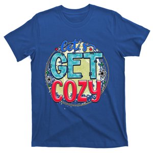 Fun And Cute LetS Get Cozy New Snowy Winter Novelty Gift Funny Gift T-Shirt