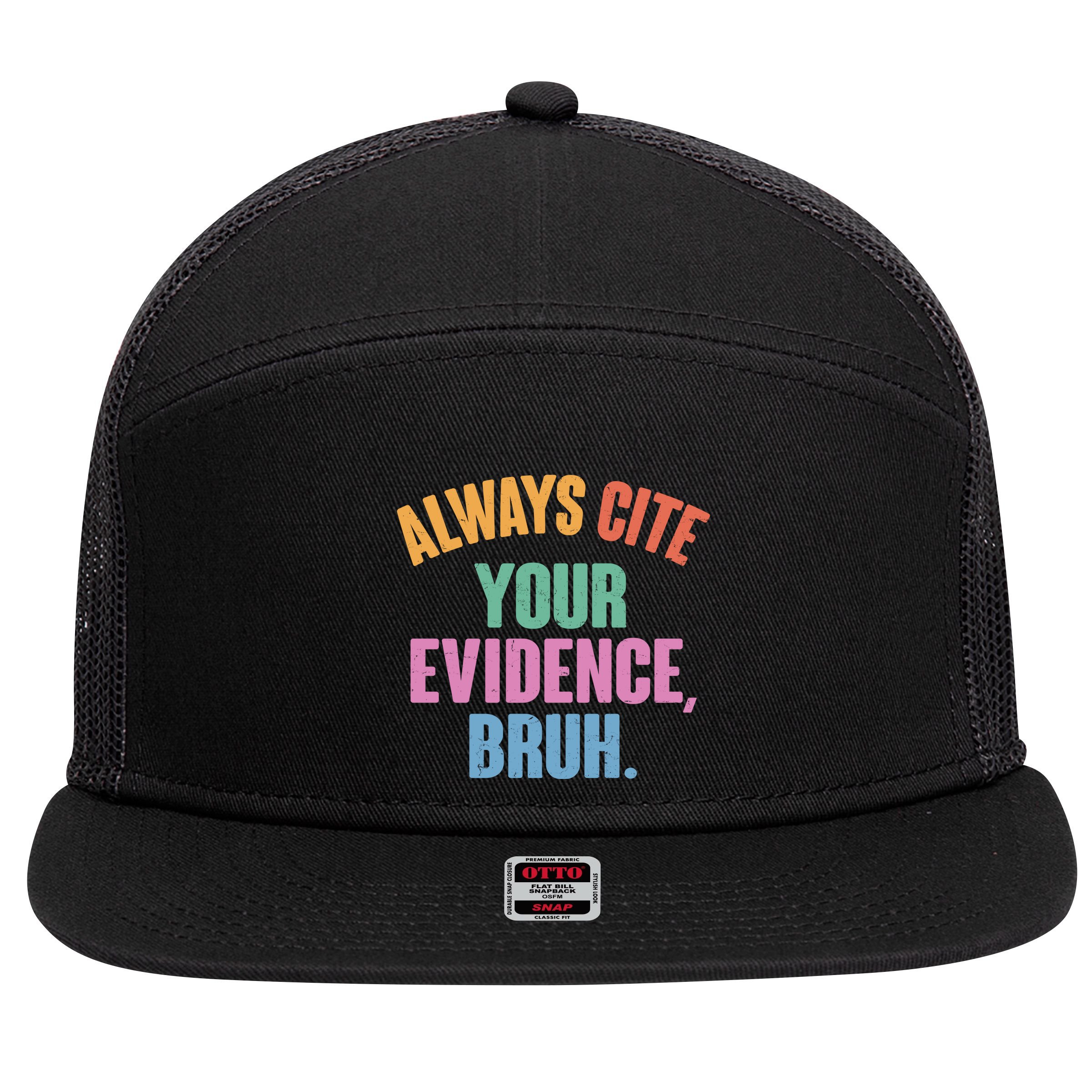 Funny Always Cite Your Evidence Bruh 7 Panel Mesh Trucker Snapback Hat