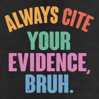 Funny Always Cite Your Evidence Bruh 7 Panel Mesh Trucker Snapback Hat