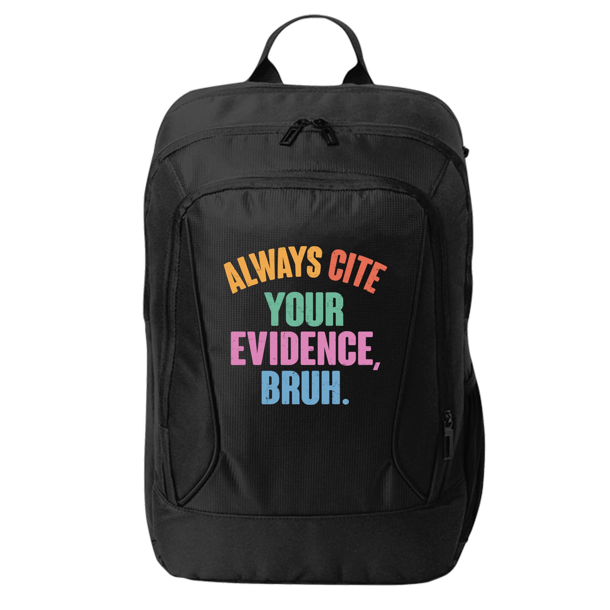 Funny Always Cite Your Evidence Bruh City Backpack