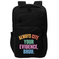 Funny Always Cite Your Evidence Bruh Impact Tech Backpack